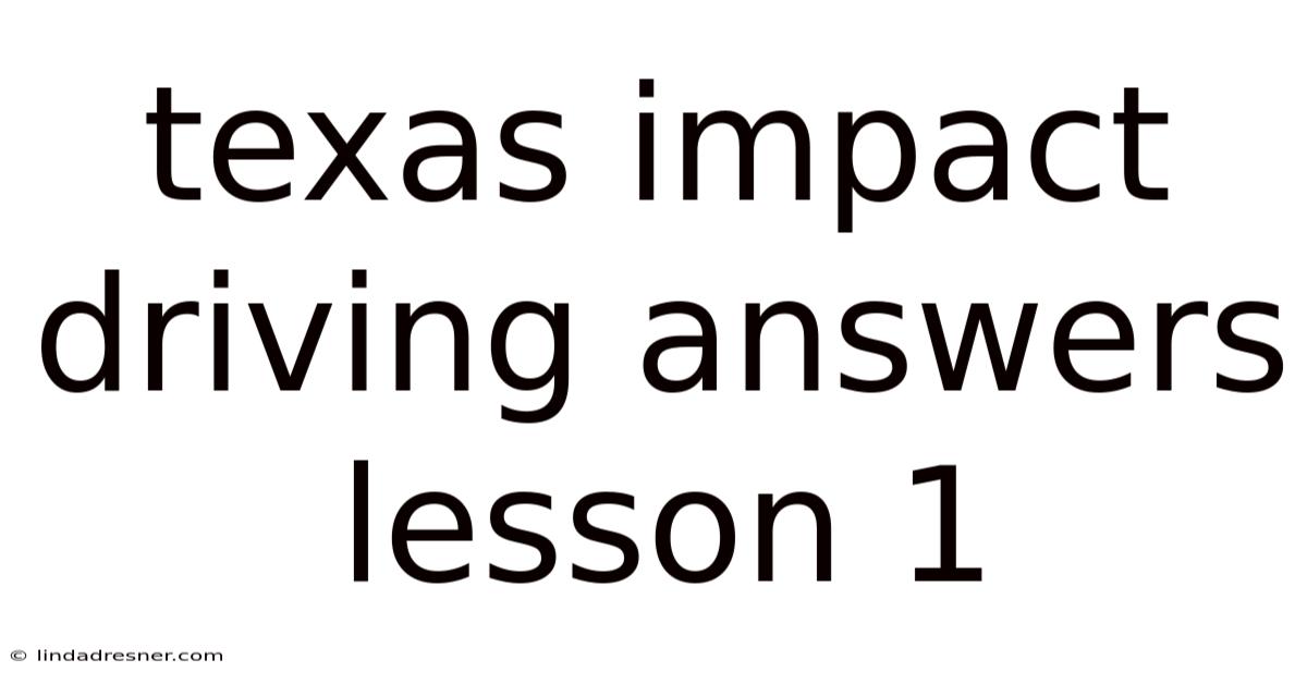 Texas Impact Driving Answers Lesson 1