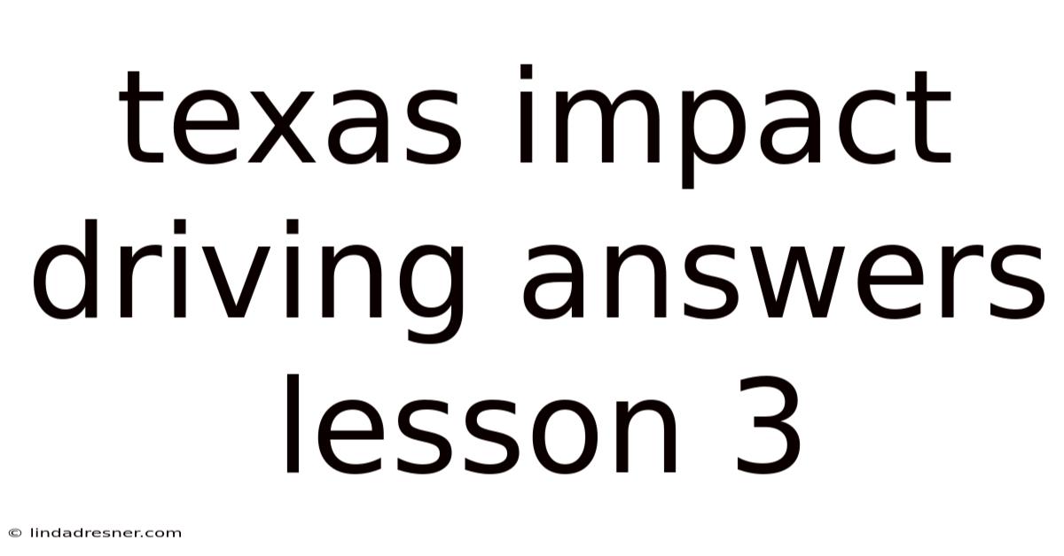 Texas Impact Driving Answers Lesson 3