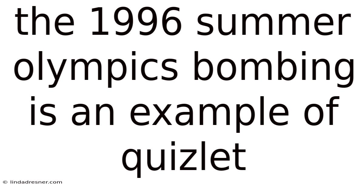 The 1996 Summer Olympics Bombing Is An Example Of Quizlet