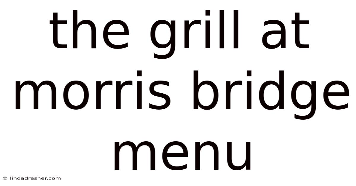 The Grill At Morris Bridge Menu