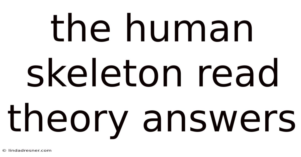 The Human Skeleton Read Theory Answers