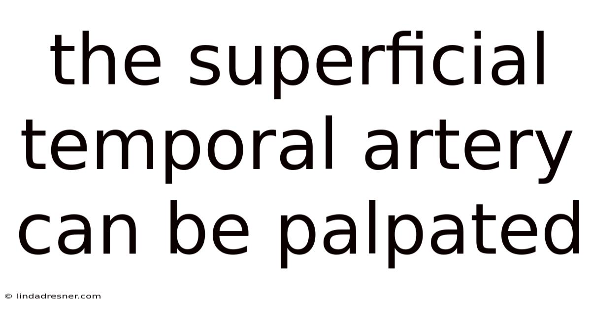 The Superficial Temporal Artery Can Be Palpated