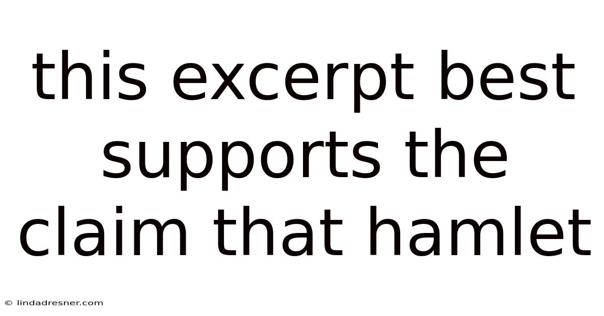 This Excerpt Best Supports The Claim That Hamlet