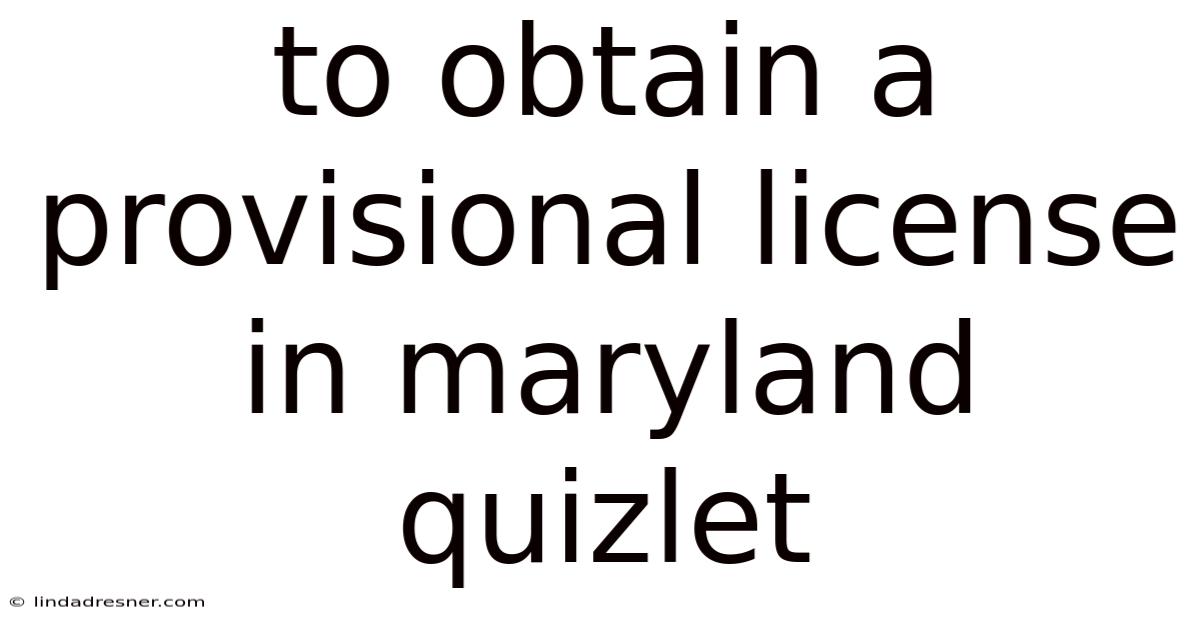 To Obtain A Provisional License In Maryland Quizlet