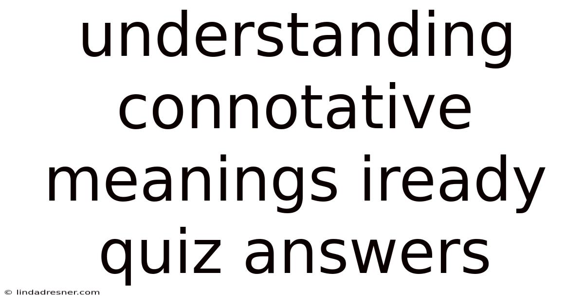 Understanding Connotative Meanings Iready Quiz Answers