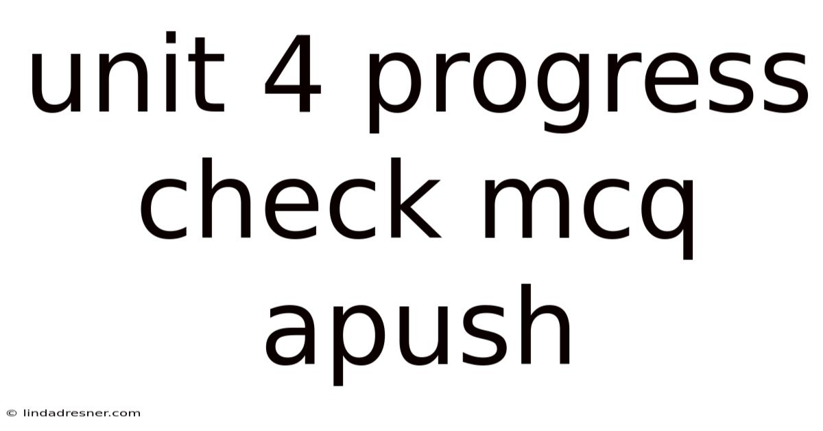 Unit 4 Progress Check Mcq Apush