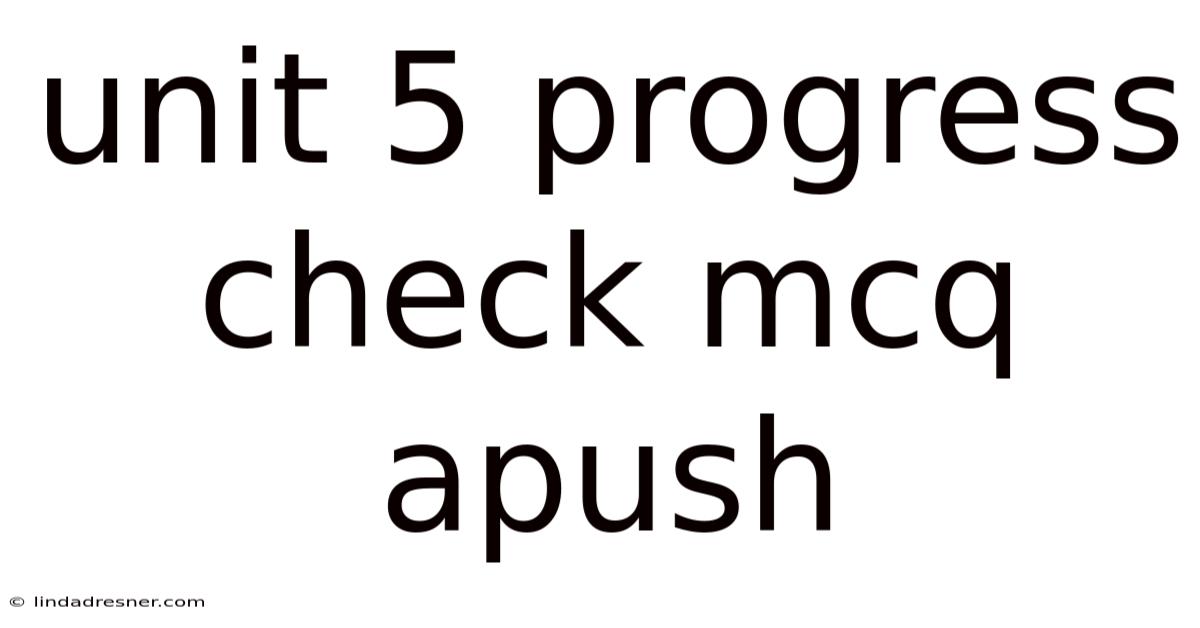 Unit 5 Progress Check Mcq Apush
