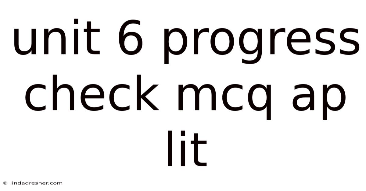 Unit 6 Progress Check Mcq Ap Lit