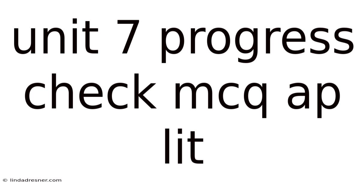 Unit 7 Progress Check Mcq Ap Lit