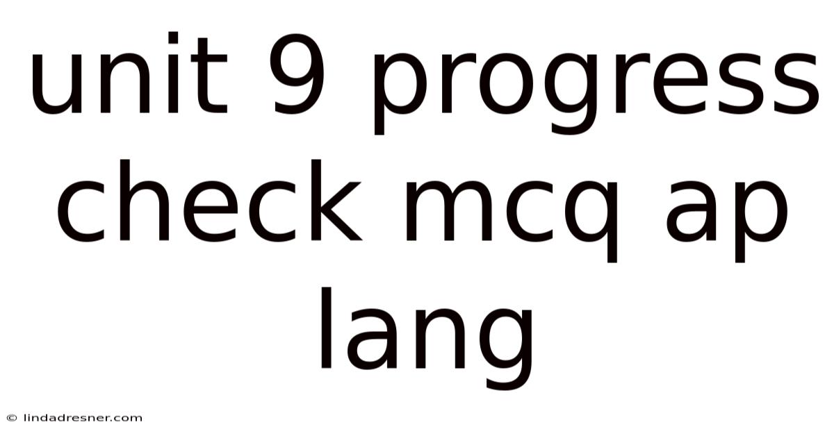 Unit 9 Progress Check Mcq Ap Lang