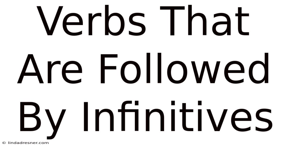 Verbs That Are Followed By Infinitives