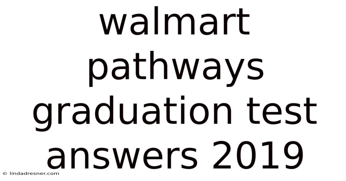 Walmart Pathways Graduation Test Answers 2019