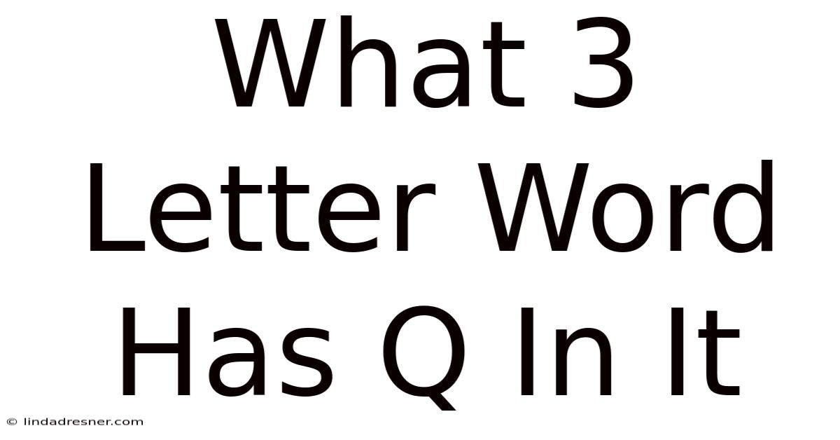 What 3 Letter Word Has Q In It