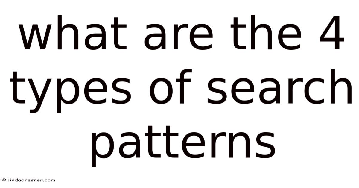 What Are The 4 Types Of Search Patterns