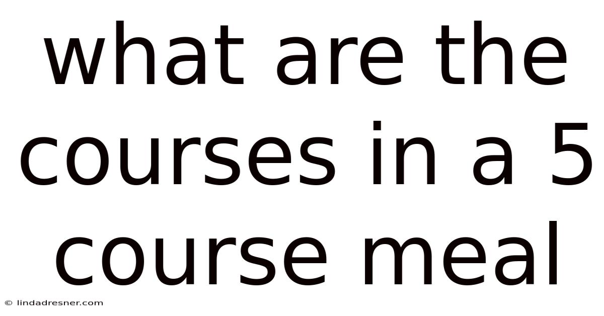 What Are The Courses In A 5 Course Meal