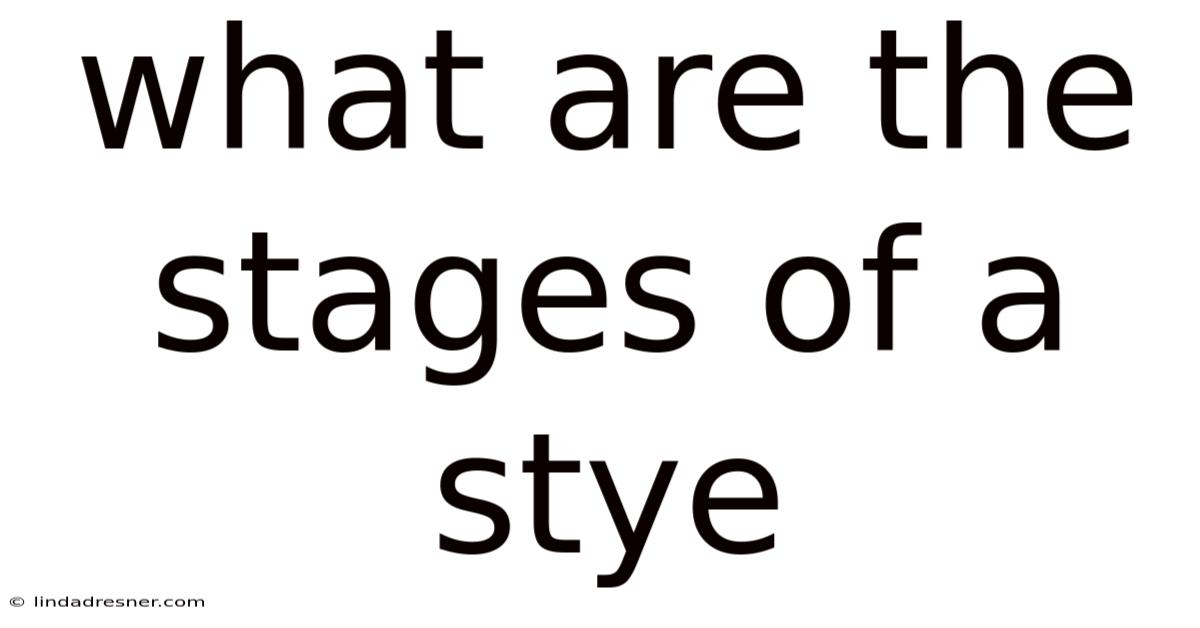 What Are The Stages Of A Stye