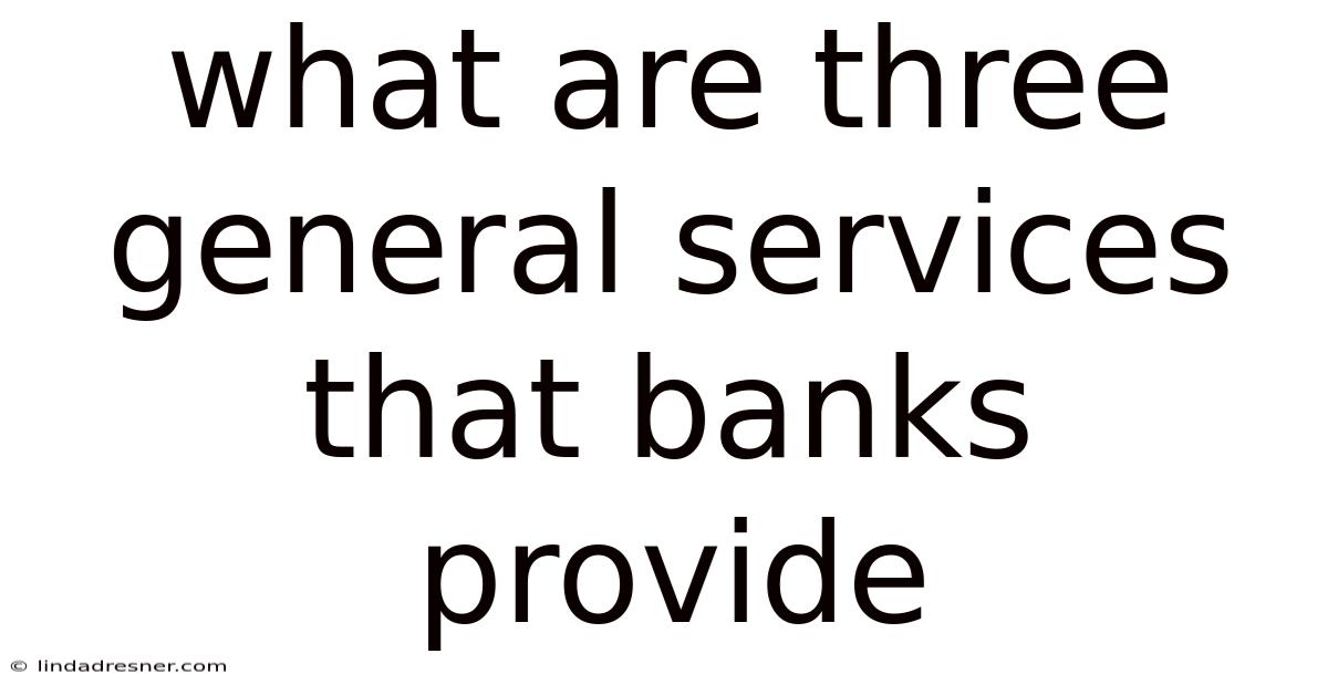What Are Three General Services That Banks Provide