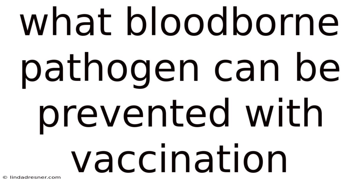 What Bloodborne Pathogen Can Be Prevented With Vaccination