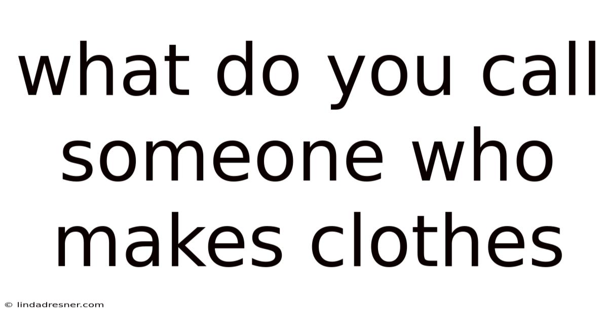 What Do You Call Someone Who Makes Clothes