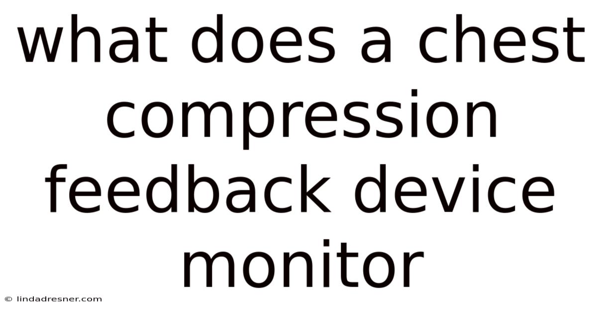 What Does A Chest Compression Feedback Device Monitor