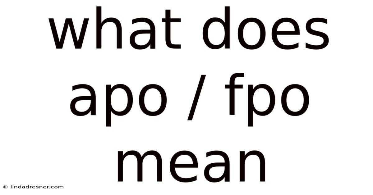 What Does Apo / Fpo Mean