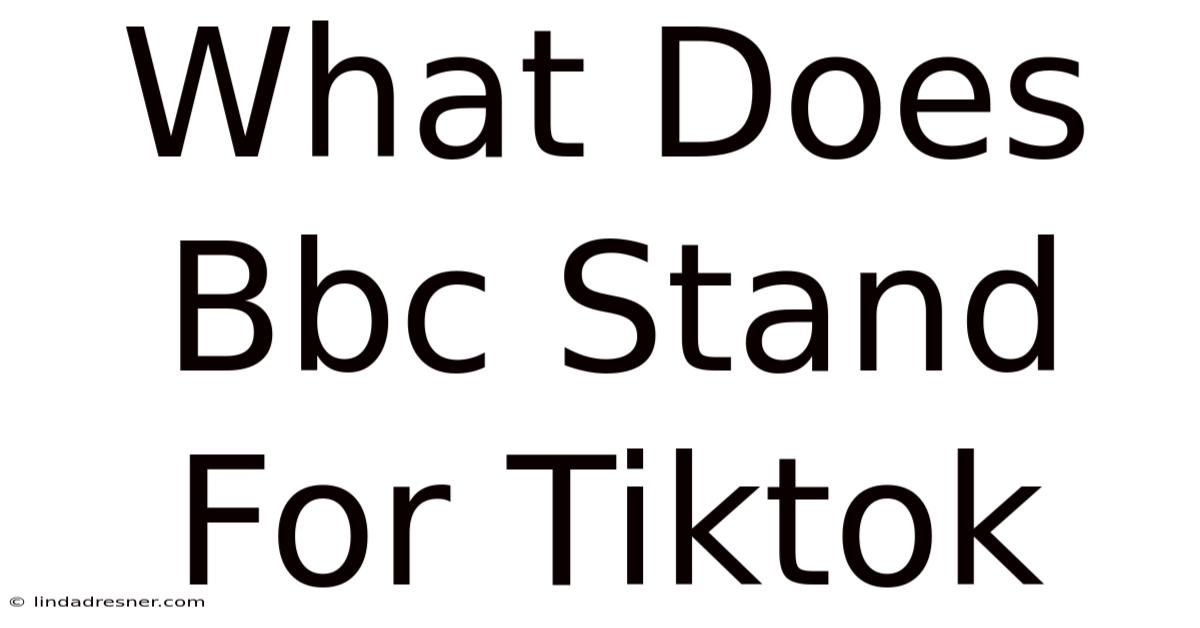 What Does Bbc Stand For Tiktok