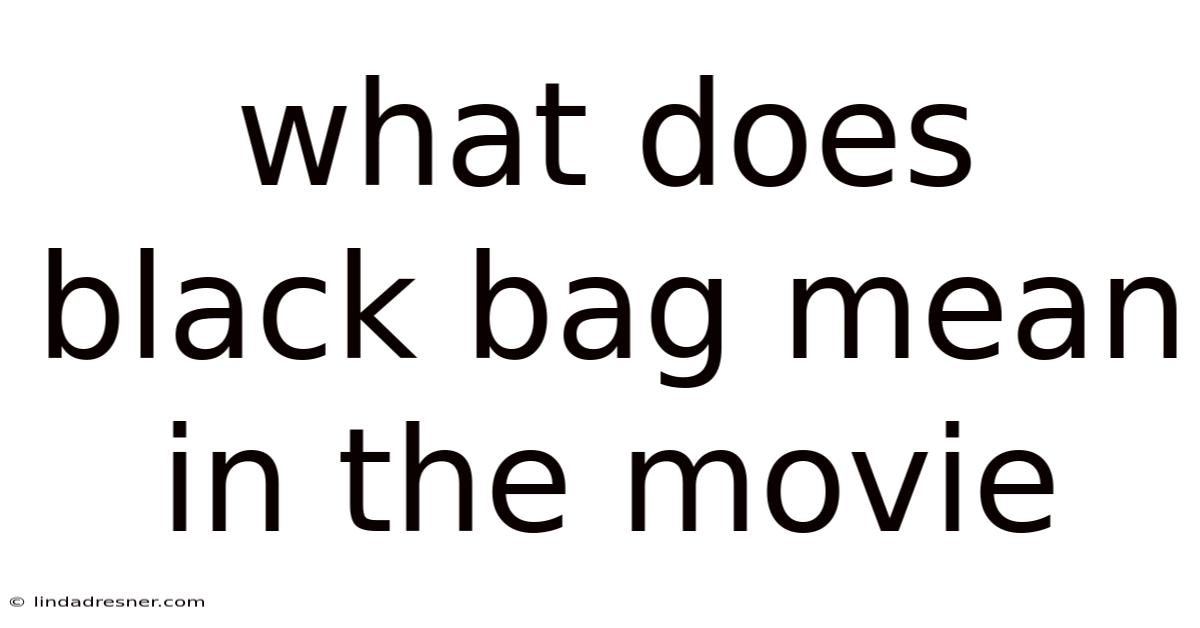 What Does Black Bag Mean In The Movie