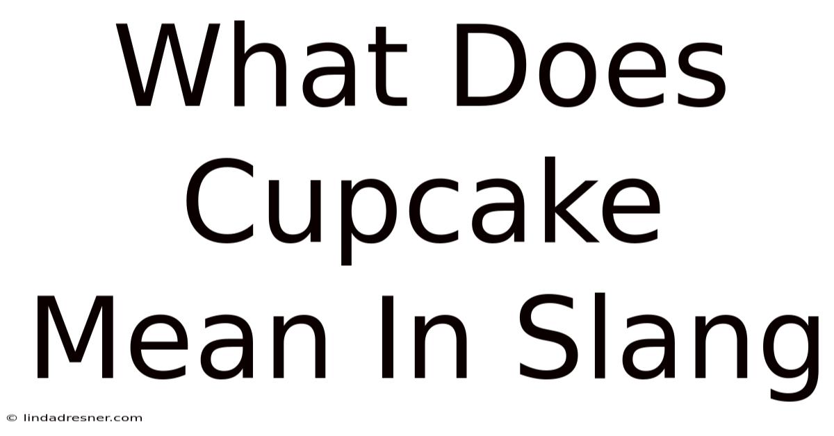 What Does Cupcake Mean In Slang
