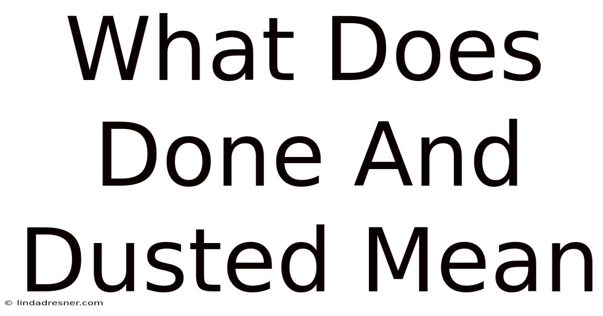 What Does Done And Dusted Mean
