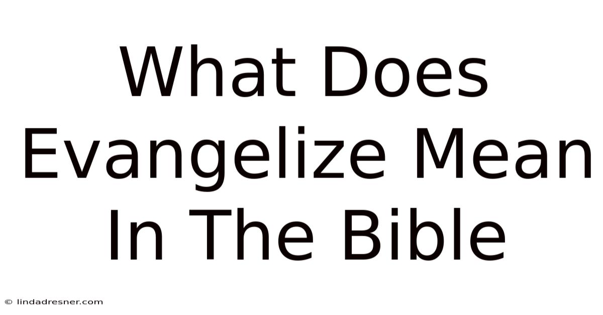 What Does Evangelize Mean In The Bible