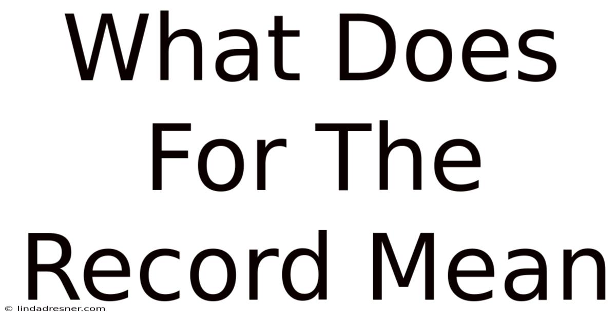 What Does For The Record Mean