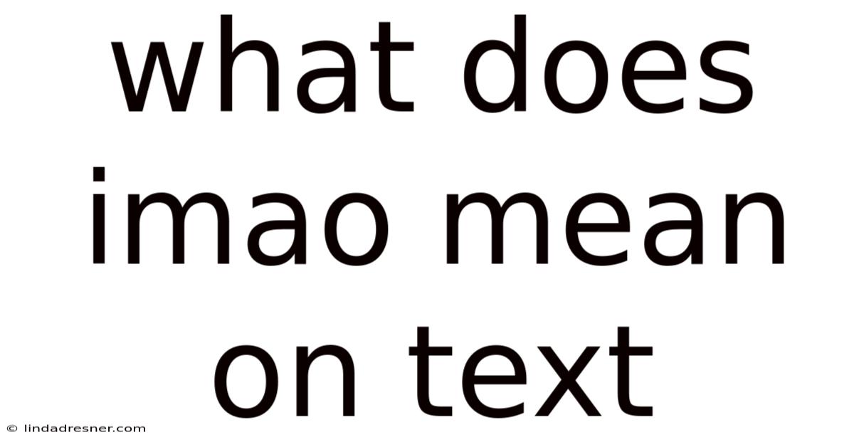 What Does Imao Mean On Text