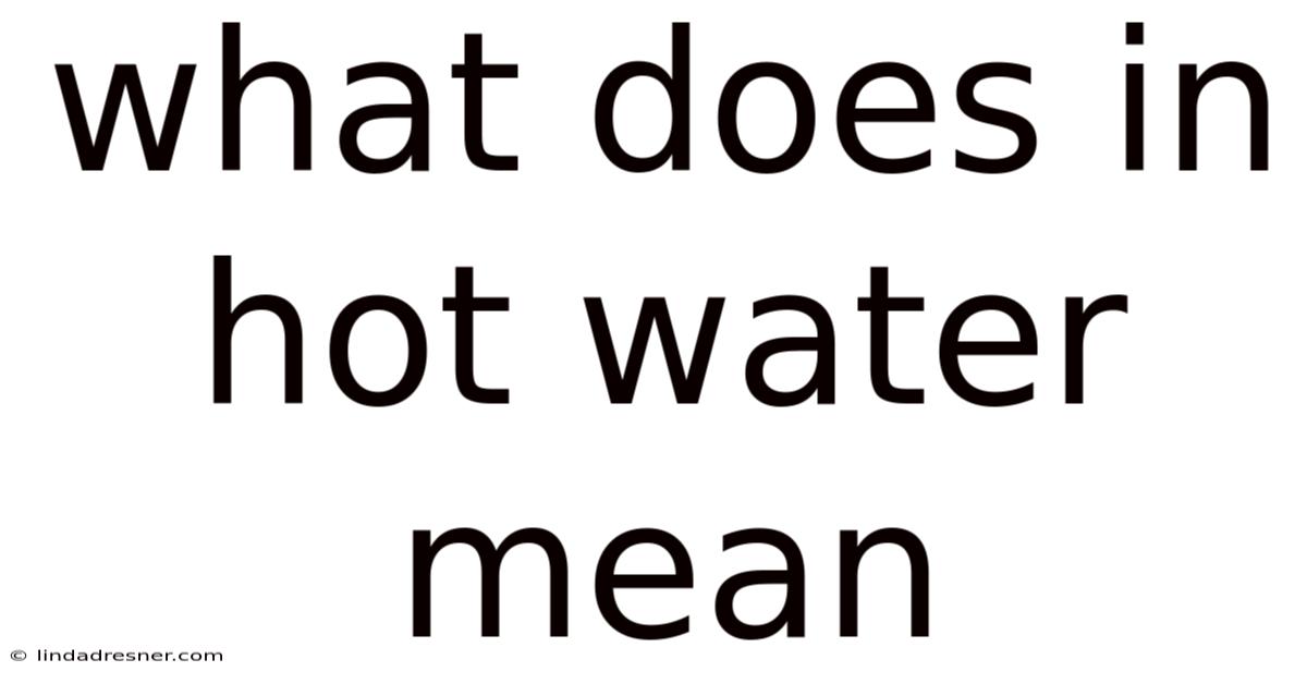 What Does In Hot Water Mean