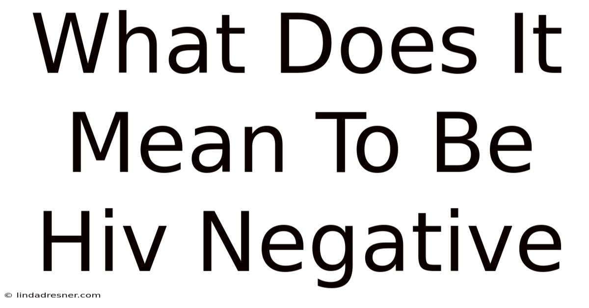 What Does It Mean To Be Hiv Negative