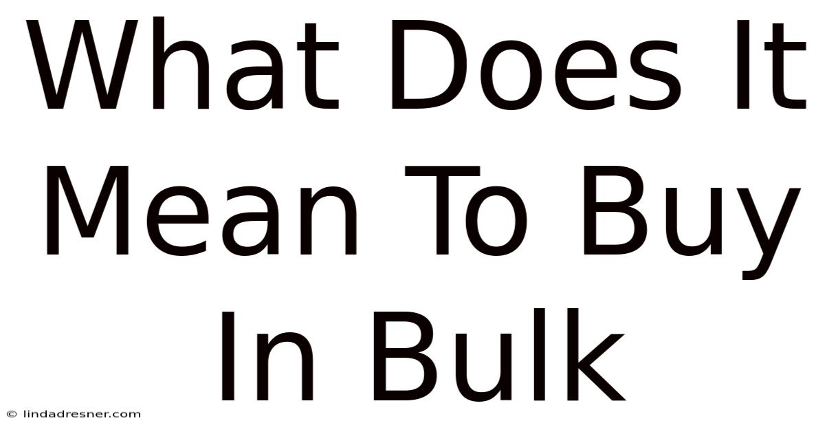 What Does It Mean To Buy In Bulk