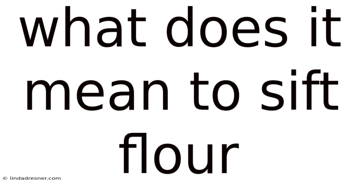 What Does It Mean To Sift Flour