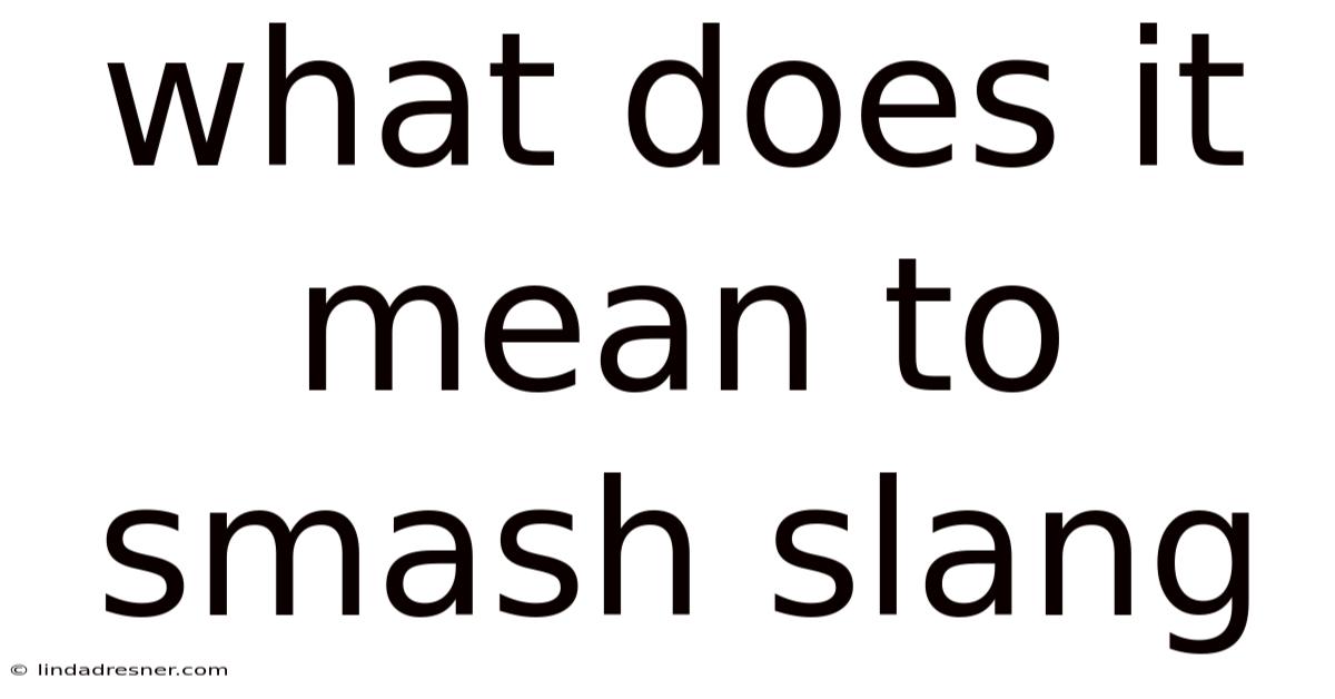 What Does It Mean To Smash Slang