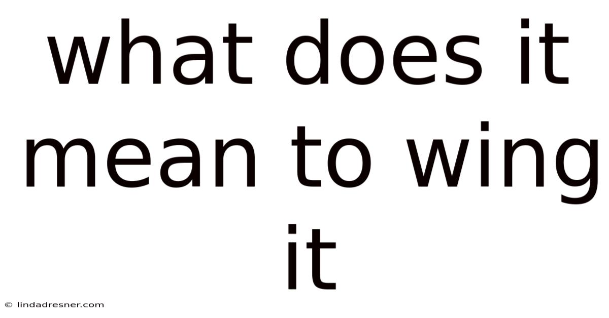 What Does It Mean To Wing It