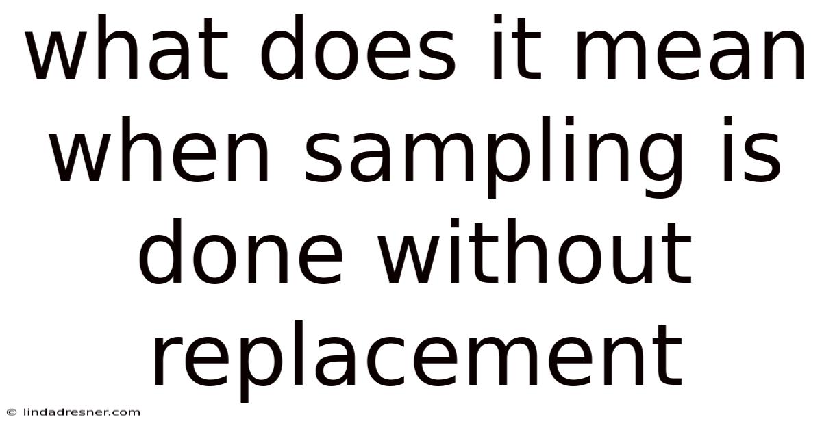 What Does It Mean When Sampling Is Done Without Replacement