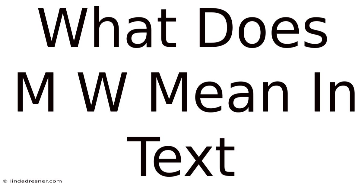 What Does M/w Mean In Text