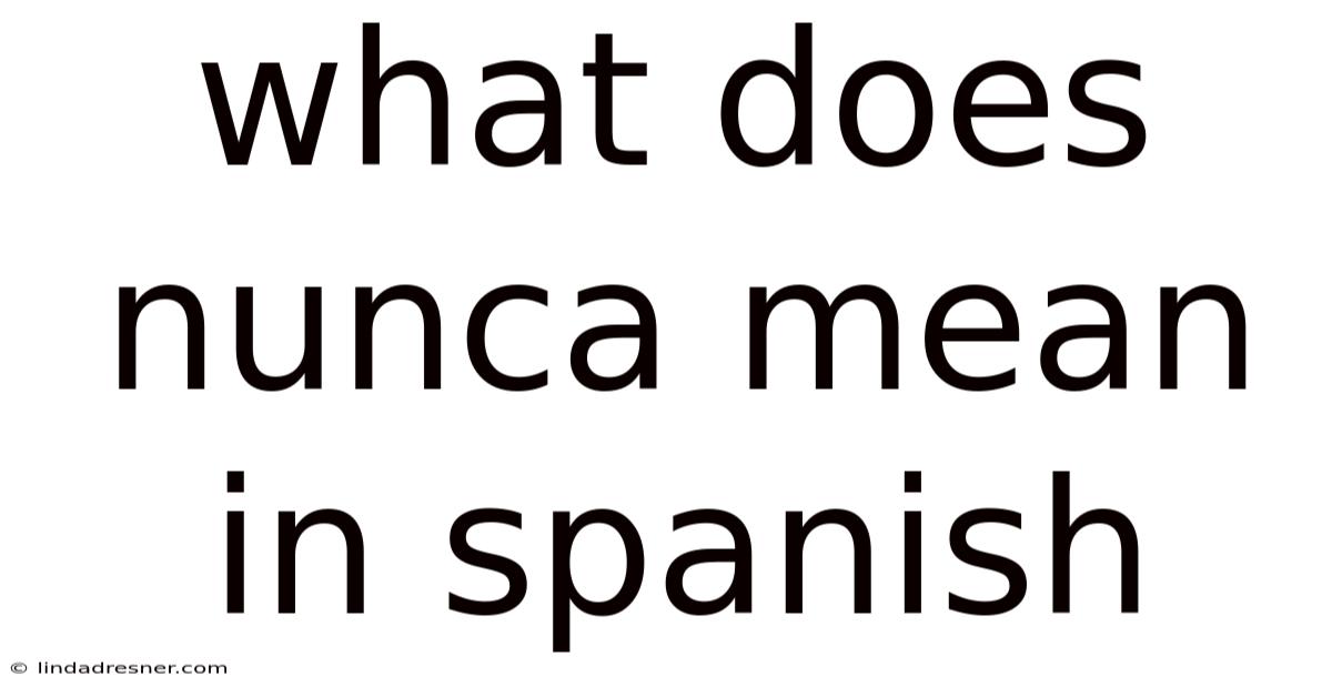 What Does Nunca Mean In Spanish