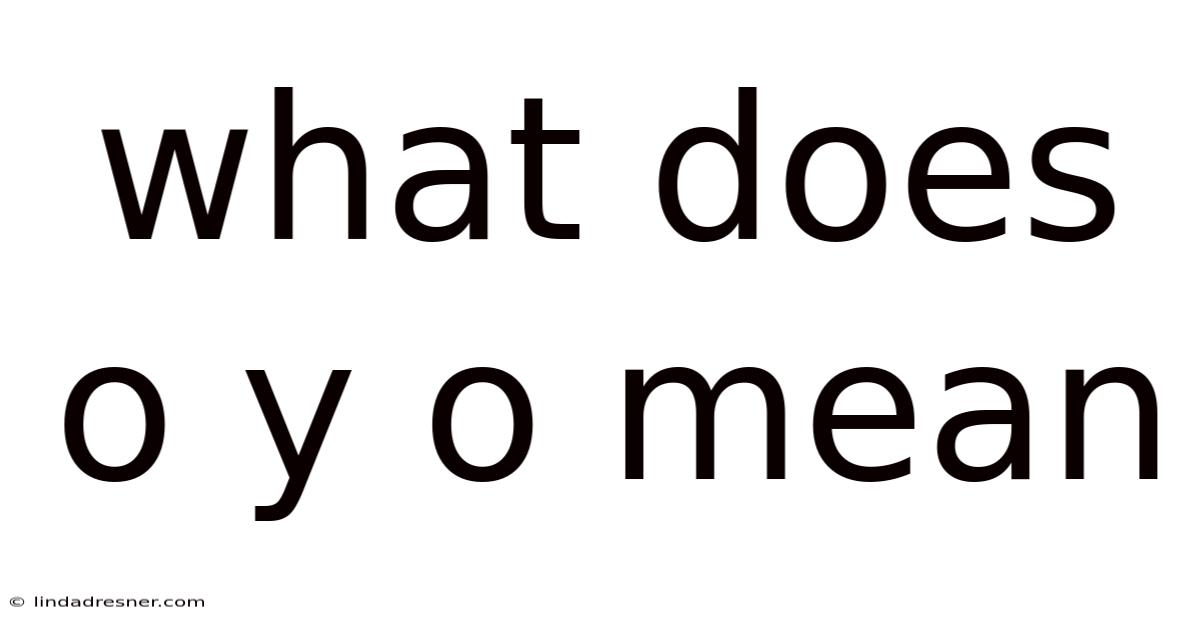 What Does O Y O Mean