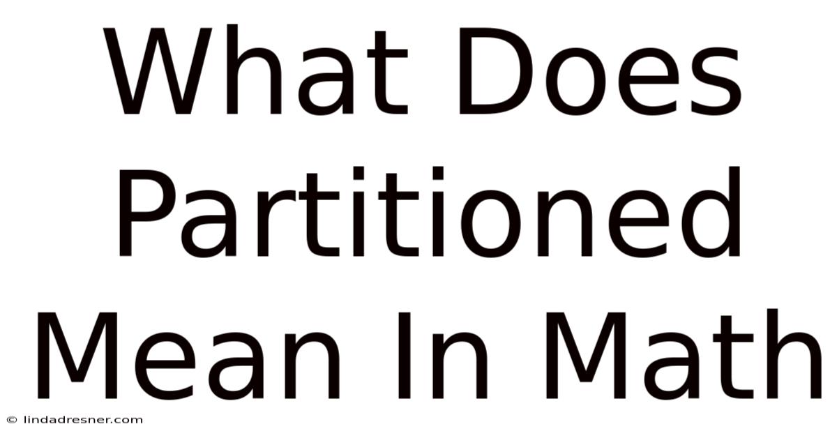 What Does Partitioned Mean In Math
