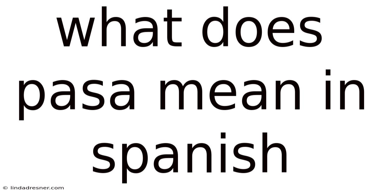 What Does Pasa Mean In Spanish