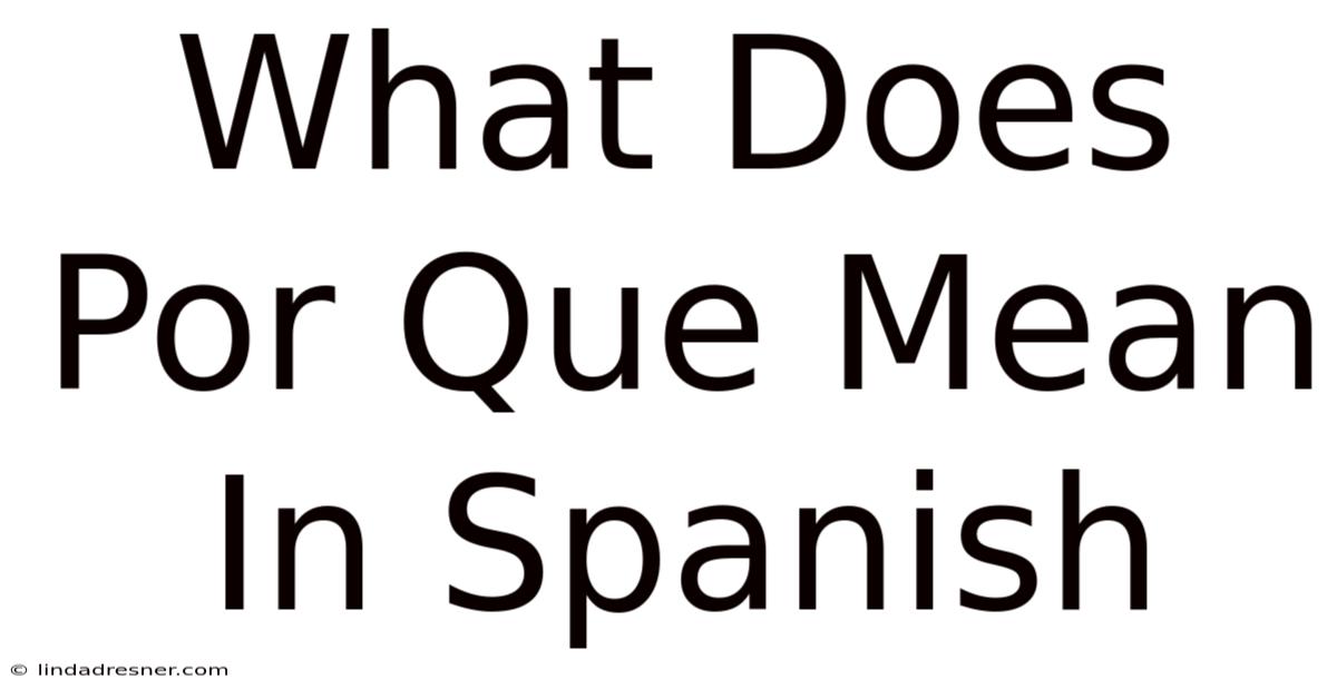 What Does Por Que Mean In Spanish