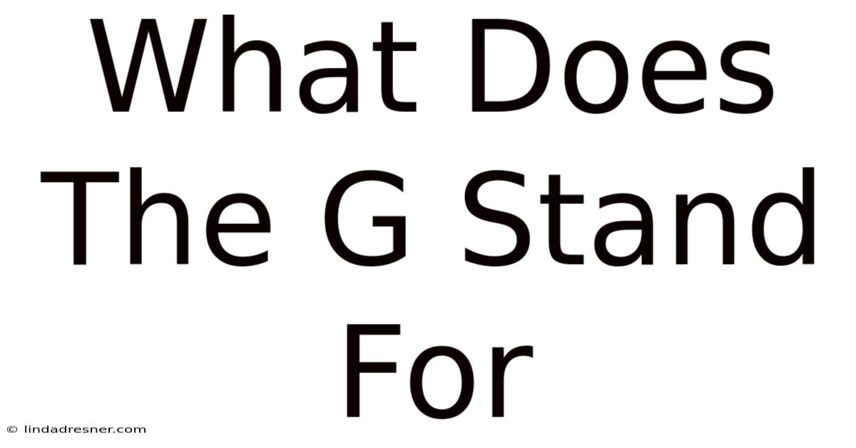 What Does The G Stand For