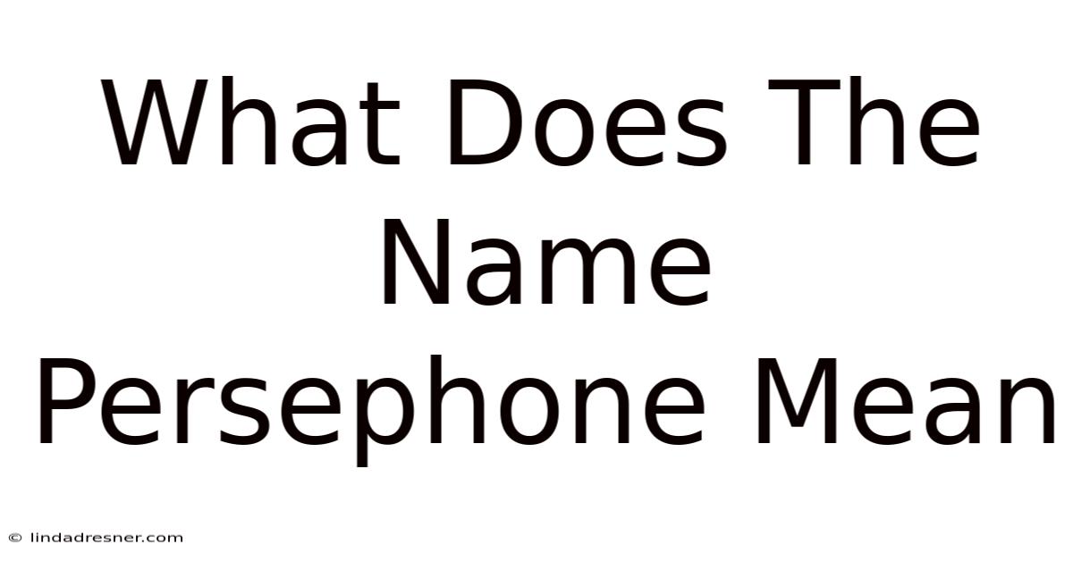 What Does The Name Persephone Mean