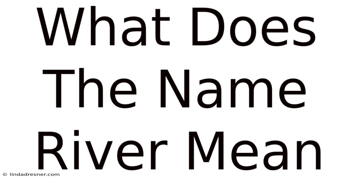 What Does The Name River Mean