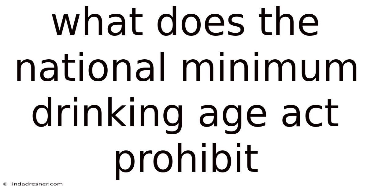 What Does The National Minimum Drinking Age Act Prohibit