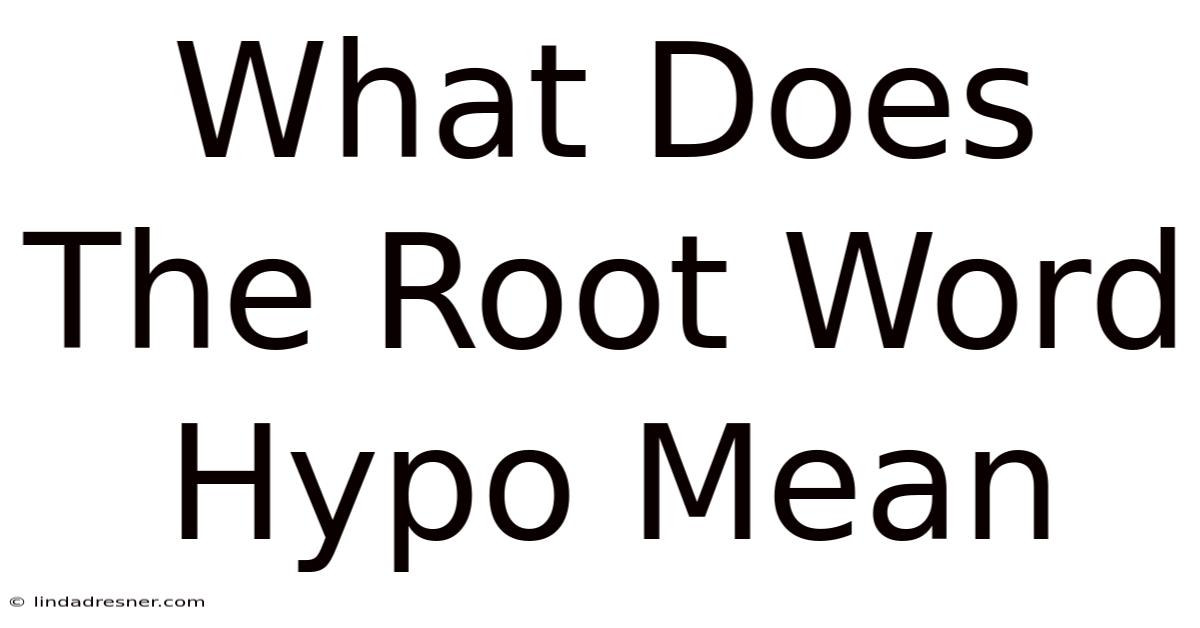 What Does The Root Word Hypo Mean